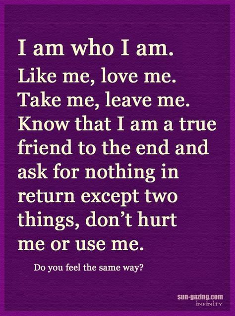 I Am Who I Am Like Me Love Me Take Me Leave Me Take Me As I Am Quotes, Love Me For Me Quotes, Accept Me For Who I Am Quotes, Im Me Quotes, Praise Quotes, I Am Quotes, November Quotes, I Am Me, Me Pictures