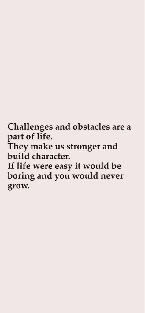 Challenges and obstacles are a part of life.
They make us stronger and build character.
If life were easy it would be boring and you would never grow. Quotes About Life Challenges, Build Character Quotes, Building Character Quotes, Comforting Quotes Hard Times Challenges, Obstacle Quotes, Color Wars, Build Character, Comfort Quotes, Deep Truths