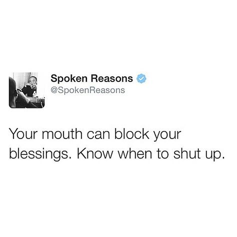 Watch your mouth. Mouth Quote, Keep Your Mouth Shut, You Are Smart, Speak Life, All Quotes, Queen Quotes, Be Kind To Yourself, What Is Life About, Shut Up