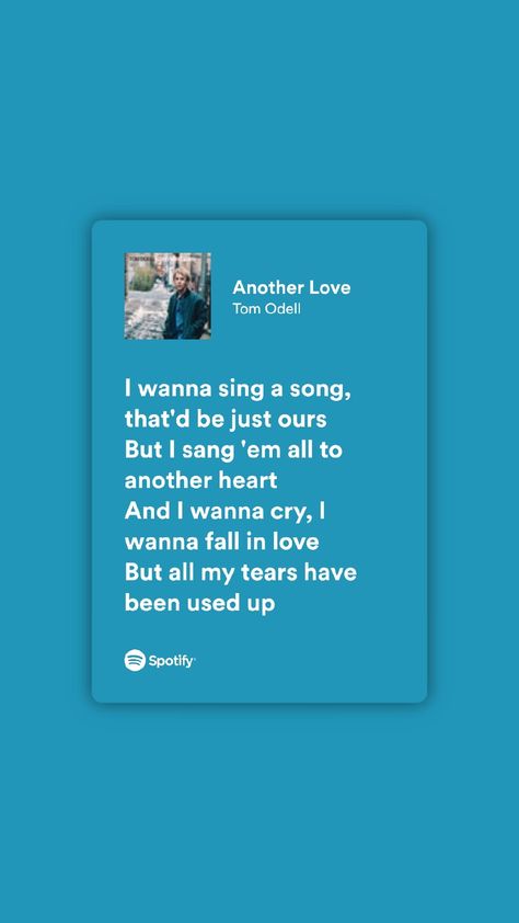 Another Love Spotify, Another Love Aesthetic, Another Love Lyrics, Coldplay Lyrics, Tom Odell, Meaningful Lyrics, Music Poster Design, Song Lyric Quotes, Spotify Lyrics