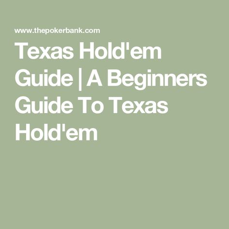 Texas Hold'em Guide | A Beginners Guide To Texas Hold'em Texas Hold Em, Texas Holdem, Win Money, Writing Styles, Beginners Guide, Texas, Hold On, Education