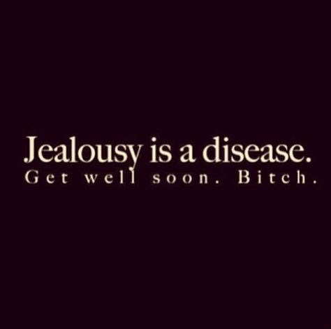 Jealousy is a disease.  Get well soon.  Bitch. Quotes For Him Funny, Quotes Jealousy, Jealousy Is A Disease, Jealous Women, Under Your Spell, Jealous Of You, Trendy Quotes, Couple Quotes, Quotes For Him