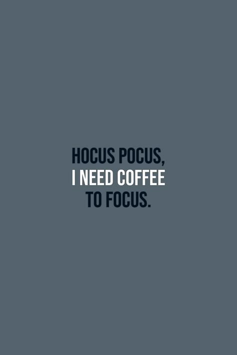 Hocus Pocus, I need coffee to focus. Short Coffee Quotes, Kaffe Humor, Cafe Quotes, Coffee Quotes Funny, I Need Coffee, Grey Aesthetic, Instagram Quotes Captions, Need Coffee, Caption Quotes