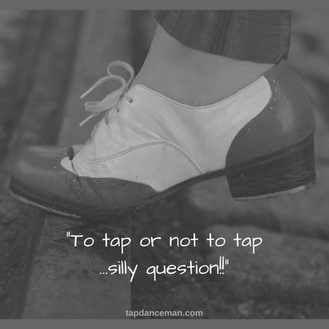 Tap Dance Quotes, Dance Things, Dance Pics, Tap Dancing, Vintage Dance, Alvin Ailey, Bolshoi Ballet, Silly Questions, Evil Clowns