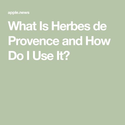 What Is Herbes de Provence and How Do I Use It? Herbs De Provence Recipes, Herbs Provence, Herb De Provence Recipe, Herb De Provence, Herbs Of Provence, Cooks Country, Cooks Country Recipes, Turkey Broth, Country Recipes