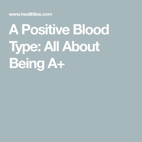 A Positive Blood Type: All About Being A+ A Positive Blood Type Facts, Blood Type A Positive Diet, A Positive Blood Type Diet, A Blood Type, Type A Blood Diet, Blood Type A Diet, Blood Type Diet For A+, Blood Type Diet For A, Abo Blood Group System