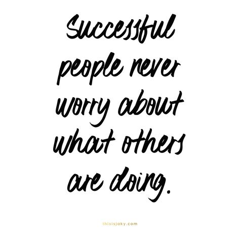 Successful people never worry about what others are doing. Be one of them. Focus on your goals. On yourself. On God. Encourage others. Motivational Quotes. Inspirational Quote. Life. Business. Success. www.thisisjaky.com Focus On Your Business Quotes, Dont Worry About Others Quotes, Be Focused Quotes, Focus On Your Life Not Others, Worry About Yourself Quotes, Worry About Yourself, Carmen Lopez, Focusing On Yourself Quotes, Building Character