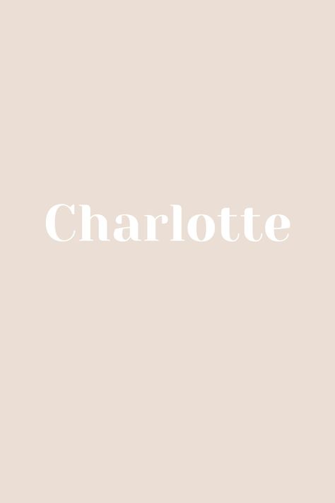 Charlotte Baby Name, Charlotte Name Aesthetic, Charlotte Name Meaning, Emerson Name, Charlotte Aesthetic, Charlotte Name, Charlotte Wallpaper, Princess Wardrobe, Country Cottagecore