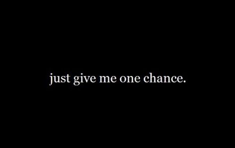 Give Me One More Chance Quotes, Please Give Me Another Chance Quotes, Please Give Me A Chance, One More Chance Quotes, Last Chance Quotes, Please Give Me Another Chance, Another Chance Quotes, Give Me Another Chance, Please Come Back To Me