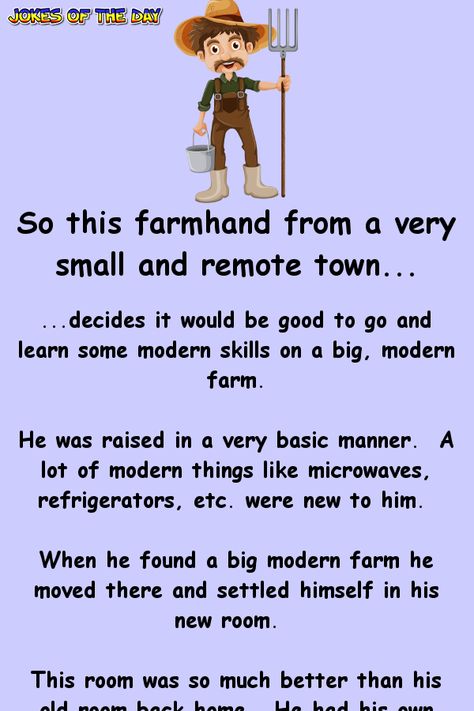 So this farmhand from a very small and remote town...   ...decides it would be good to go and learn some modern skills on a big, modern farm.   He was raised in a very basic manner. A lot of modern things like microwaves, refrigerators, etc. were... Best Funny Quotes Ever, Farm Jokes, Grammar Jokes, Barbie Jokes, Best Funny Quotes, Couples Jokes, Jokes Of The Day, Clever Kids, Women Jokes