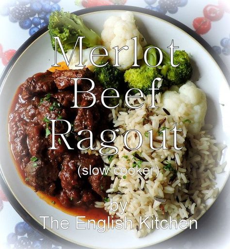 The English Kitchen: Merlot Beef Ragout Beef Merlot Recipe, Beef Merlot, Beef Ragout, The English Kitchen, English Kitchen, Dining Ware, English Kitchens, Crockpot Dishes, Meals For The Week