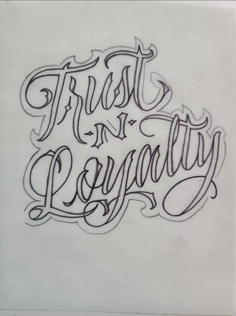 Trust N Loyalty Tattoo, Trust And Loyalty Tattoos, Maffia Tattoo, Chicano Tattoo Stencil, Chicano Calligraphy, Stencil Outline Tattoo, Old School Love Letters Drawings, Loyalty Tattoo Designs, Chicano Tattoos Lettering