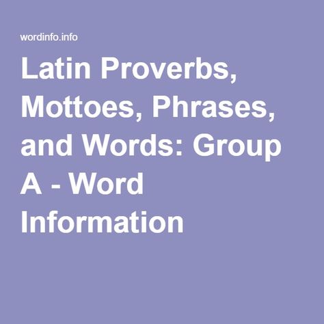 Latin Proverbs, Mottoes, Phrases, and Words: Group A - Word Information Latin Proverbs, Latin Mottos, E Words, Home Education, Proverbs, Words Of Wisdom, The Unit, Education