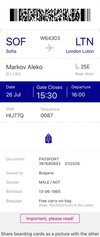 A digital Wizz Air boarding card has been sent to you for the following flight: Flight number: W64303 Route: Sofia - London Luton Departure date and time: 26 Jul 2023, 16:00 Please note that if changes are made to your booking the boarding card is not updated automatically. Therefore, please contact the person who made your booking before the flight date to make sure that you have received the latest version.** PRIVACY AND CONFIDENTIALITY NOTICE The content of this email (including any attach Booked Flight Ticket, Flight Ticket Billing Format, Sofia London, Flight To London, Wizz Air, Stockton California, Travel Picture Ideas, Document Sign, Date And Time