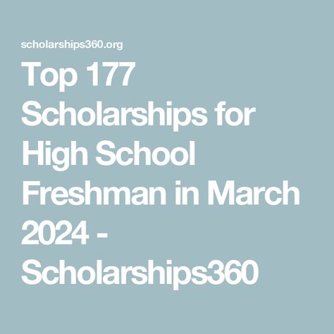 Top 177 Scholarships for High School Freshman in March 2024 - Scholarships360 Easy Scholarships For College 2024, Scholarships For College 2025, Scholarships For High School Sophomores, High School Scholarships, Schlorships College Scholarships, 4.0 Scholarships, School Scholarship, Highschool Freshman, Student Scholarships