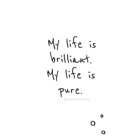 My life is brilliant. My life is pure My Life Is Perfect Quotes, Subliminal Visualization, My Life Is Beautiful, I Saw An Angel, Life Is So Good, Life Is Amazing, Heart Shaped Lips, Working On Me, Name For Instagram