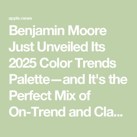 Benjamin Moore Just Unveiled Its 2025 Color Trends Palette—and It's the Perfect Mix of On-Trend and Classic Paint Shades — Real Simple Benjamin Moore 2025 Colors, Weekend Getaway Benjamin Moore, 2025 Color Trends Home Interior, Benjamin Moore Paint Colors 2024, 2025 Paint Color Trends, Air Fryer Recipes Weight Watchers, 2025 Color Trends, Magnolia Paint Colors, Diy French Country Decor