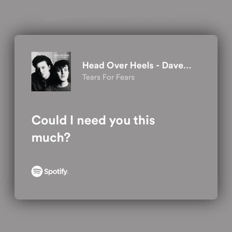 Head Over Heels Tears For Fears, Tears For Fears Lyrics, Tears For Fears, Escape Reality, Thought Quotes, Deep Thought, Head Over Heels, Deep Thought Quotes, I Need You