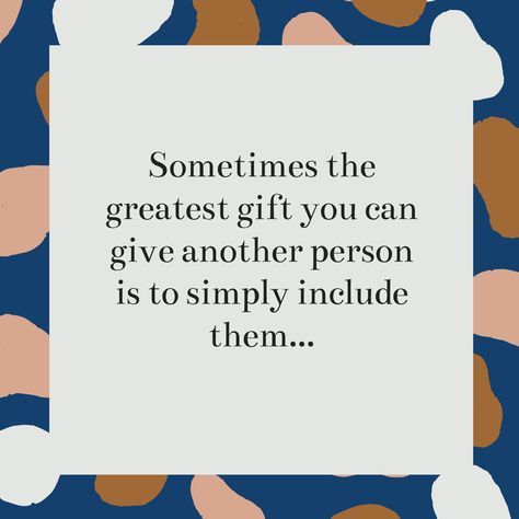 Friendship quotes, gift, inclusion, include others Including Others Quotes, Inclusivity Quotes, Inclusiveness Quotes, Inclusion Quotes, Tribe Quotes, Community Quotes, Welcome Quotes, Together Quotes, Inclusive Education