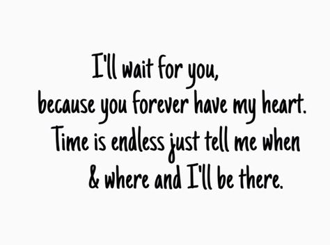 I'll Wait For You Quotes, Waiting For You Quotes, Ill Wait, I Love You Words, I Will Wait, Ill Wait For You, Reasons Why I Love You, Enough Said, Soulmate Love Quotes