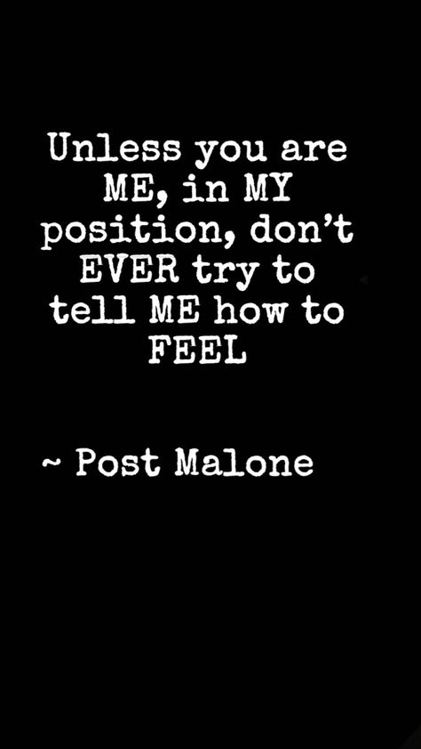 Telling You How I Feel Quotes, You Dont Get To Tell Me How I Feel, Dont Tell Me How To Feel Quotes, If You Don’t Want Me Tell Me, Dont Tell Me How To Live My Life, Dont Know How I Feel Quotes, Don’t Tell Me Show Me Quotes, Why Were They Comfortable Telling You, I Don’t Feel Important To You