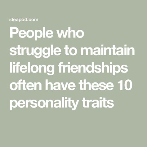 People who struggle to maintain lifelong friendships often have these 10 personality traits How To Maintain Friendships, Unhealthy Friendships, Maintaining Friendships, Friendship Problems, Ancient Greek Philosophers, Attachment Styles, Lifelong Friends, Mean People, Losing Friends