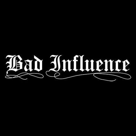 Bad Influence Tattoo, Chicano Quote, Novelty T Shirts, Tumblers Ideas, Animal Tattoo Ideas, Graffiti Text, Gangsta Quotes, Tshirt Printing Design, Tattoo Style Drawings