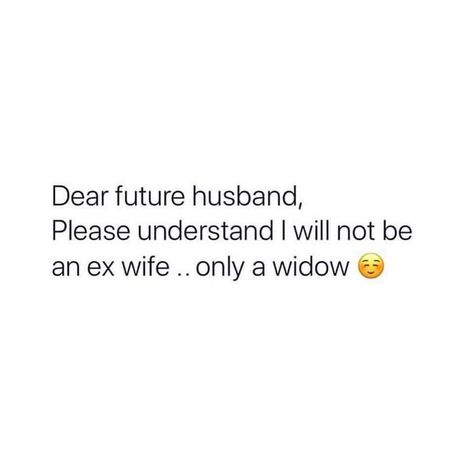 I will not marry again if I ever get married at all!!! Be prepared!!! Will U Marry Me Quotes, Not Getting Married Quotes, Getting Married Quotes, Adult Quotes, Married Quotes, Marry Me Quotes, Scarlet Pimpernel, Future Man, Never Getting Married