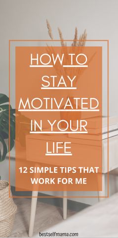 How To Stay Motivated: 12 Valuable Tips - Best Self Mama Staying Motivated In Life, Tips For Staying Motivated, Tips To Get Motivated, How To Get More Motivated, Getting Motivated In Life, How To Build Motivation, How To Stay Motivated At Work, How To Increase Motivation, How To Become More Motivated