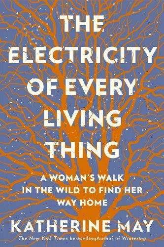 The Electricity of Every Living Thing: A Woman's Walk in the Wild to Find Her Way Home a book by Katherine May Katherine May, Recommended Books To Read, Inspirational Books To Read, Make Peace, In The Wild, Inspirational Books, Amazon Books, Reading Lists, Love Book