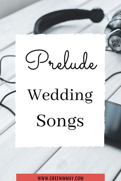 Ultimate List of Wedding Songs – Wedding Music List for Every Part of Ceremony and Reception - Green In May Prelude Wedding Songs, Wedding Music List, Wedding Song List, List Of Songs, Best Wedding Songs, Wedding Ceremony Songs, I Gotta Feeling, Ceremony Songs, Music List