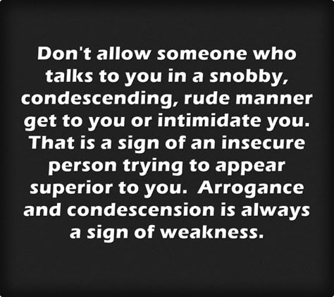 Yes, people who feel badly about themselves will always try to feel superior by being snobby and condescending Quotes Confidence, People Quotes, Note To Self, Good Advice, So True, Meaningful Quotes, The Words, Great Quotes, Wisdom Quotes