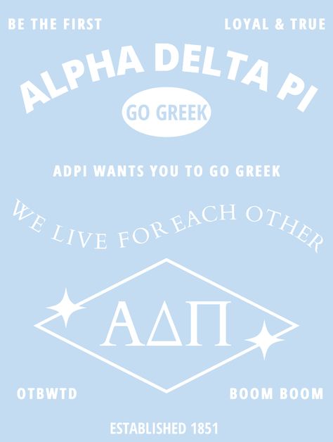 Azure blue background with white text saying alpha delta pi go greek adpi wants you to go greek we live for each other Rmhc Adpi, Adpi Rmhc, Adpi Graphics, Adpi Shirts, Sorority Paintings, Little Gifts Sorority, Sorority Cups, Diamond Graphic, Bid Day Themes