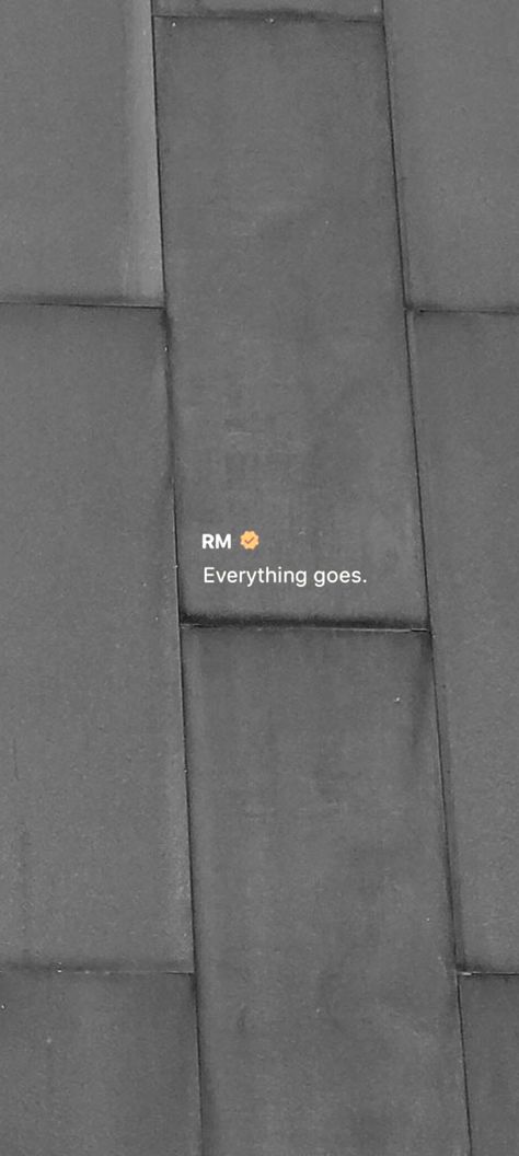 Everything Goes Rm Wallpaper, Everything Goes Tattoo Rm, Everything Goes Rm, Rm Words, Everything Goes Tattoo, Rm Quotes Wallpaper, Rm Quotes, Bts Widget, Go Tattoo