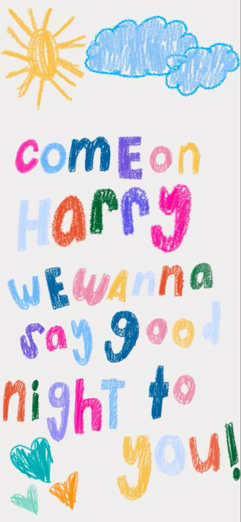 Harry Styles Doodles Wallpaper, Come On Harry We Wanna Say Goodnight To You Poster, Come On Harry We Wanna Say Goodnight To You, Harry Styles Lyric Drawings, Do You Know Who You Are Harry Styles, Harry’s House Wallpaper, Wallpaper Iphone Harry Styles, Iphone Wallpaper Harry Styles, Harry Styles Sayings