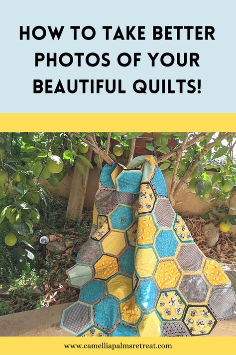 image is a graphic with a picture of a blue and yellow honeycomb quilt and a caption that reads, "how to take better photos of your quilts." Quilts With Photos, Photographing Quilts, Stash Organization, Fabric Stash Organization, Quilt Photography, Passion Photography, Homemade Quilts, Quilt Retreat, How To Photograph