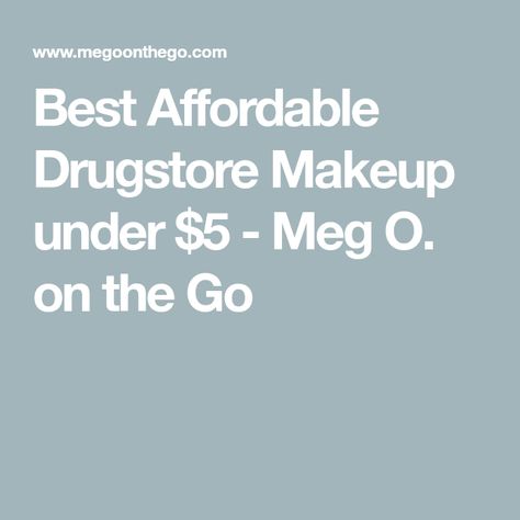 Best Affordable Drugstore Makeup under $5 - Meg O. on the Go Affordable Drugstore Makeup, Cheap Drugstore Skincare, Best Walmart Foundation, Cheap Makeup Brands, Best Drugstore Eyeshadow, Walmart Makeup Must Haves 2022, Best Cheap Makeup, Best Drugstore Makeup, Cheap Makeup