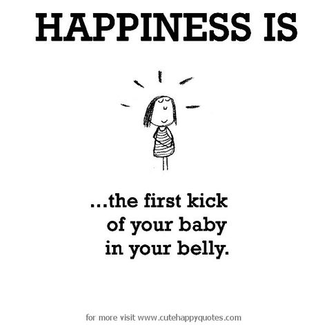 HAPPINESS IS ...the first kick of your baby in your belly. for more visit www.cutehappyquotes.com Fever Quotes, Baby Quotes Pregnancy, Pregnancy Prayer, Pregnancy Images, Henry Jackson, Lol So True, Cute Happy Quotes, Pregnancy Memes, Pregnancy Affirmations