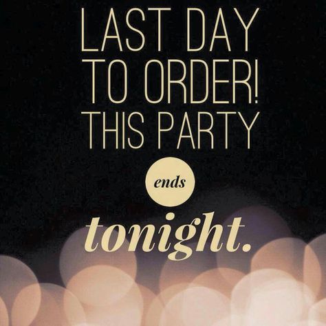 Last Day to Order Party Ends Tonight Last Day To Order Scentsy, Party Ends Tonight, Lipsense Party, Scentsy Facebook Party, Younique Party, Younique Business, Pampered Chef Party, Last Day To Order, Mary Kay Party