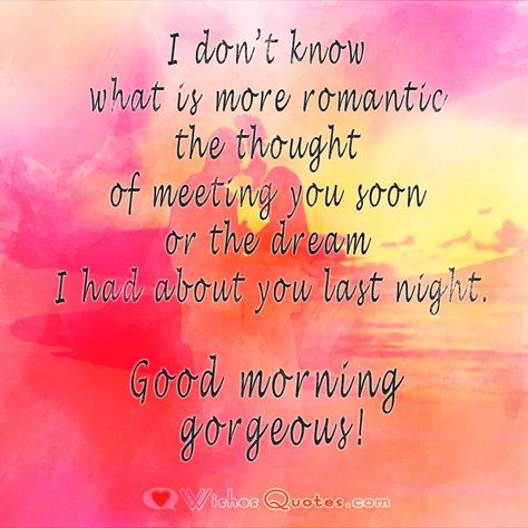 Good Morning Gorgeous Morning Gorgeous Quotes, Good Morning Gorgeous Quotes, Morning Messages For Him, Morning Message For Him, Gorgeous Quotes, Like You Quotes, Quotes For Your Boyfriend, Daily Greetings, Good Morning Gorgeous