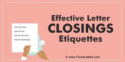 Effective Letter Closing Etiquette | Business Letter Closing Letter Closings, Letter Writing Etiquette, Letter Closing Phrases, Love Letter Closing Phrases, Appeal Letter For Reconsideration, Formal Business Letter Format, Formal Business Letter, A Formal Letter, Writing A Cover Letter