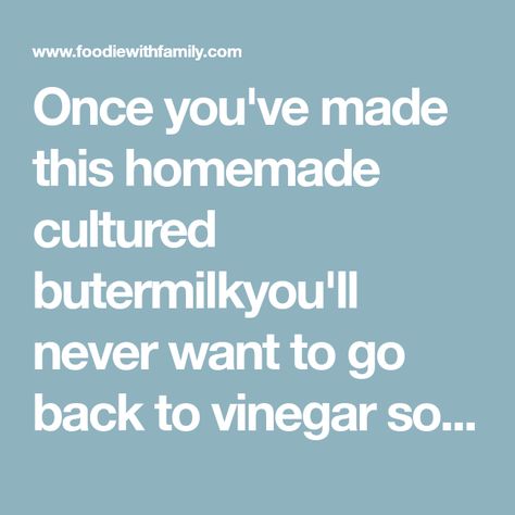 Once you've made this homemade cultured butermilkyou'll never want to go back to vinegar soured milk. This is thick and creamy and tangy and perfect. Homemade Ingredients, Cultured Buttermilk, Dairy Recipes, Butter Milk, Homemade Butter, Food Projects, Clotted Cream, No Dairy Recipes, Interesting Food