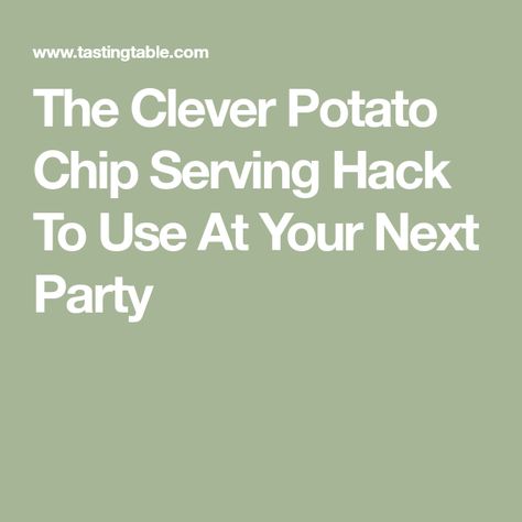 The Clever Potato Chip Serving Hack To Use At Your Next Party Serving Potato Chips At A Party, How To Serve Potato Chips At A Party, How To Serve Chips At A Party, Snacks For A Party, Crunchy Snacks, Layered Potato, Party Serving, Crunchy Snack, Potato Chip