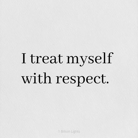 Dream Board Affirmations, Treat Myself Quotes, I Respect Myself Quotes, Respect Myself Quotes, Love Myself Affirmations, Self Respect Affirmations, Self Respect Aesthetic, Me Myself And I Aesthetic, Respect Affirmations