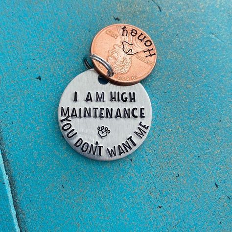 Funny Dog ID Tag, I Am High Maintenance You Dont Want Me Personalized Penny Pet ID Tag, Custom Funny Pet Identification Tag, Customizable Funny Dog Collar Tags, Dog Tag Ideas Funny, Funny Dog Tags Lost, Dog Tag Ideas, 2 Chihuahuas, Funny Dog Tag, Funny Dog Tags, Dog Tags For Dogs, Cute Dog Tags