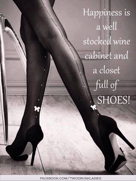 Love it... Closet Full Of Shoes, Heels Quotes, Shoe Quotes, Shoes Quotes, Wine Quotes, Wine Humor, High Life, Fashion Quotes, Shoe Obsession