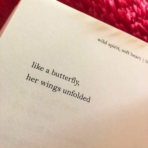 like a butterfly, her wings unfolded Like A Butterfly Her Wings Unfolded, Wings Captions Instagram, Whimsy Quotes, Dear Self Quotes Short, Butterfly Captions Instagram, Butterfly Aesthetic Quotes, Quotes With Butterflies, Her Wings Unfolded, Beautiful Butterflies Quotes