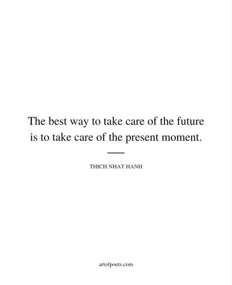 The best way to take care of the future is to take care of the present moment. Quotes About Present Moment, Live In The Moment Quotes Be Present, Being In The Present Moment Quotes, Quotes About Living In The Present, Be In The Moment Quotes, Living In The Present Quotes, Quotes About Presents, Quotes About Being Present, Being Present Quotes