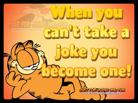 When you can't take a joke you become one! Falls Wallpapers, Attitude Cat, Garfield Quotes, Mindful Quotes, Garfield The Cat, Garfield Christmas, Garfield Cartoon, Easter Templates, Garfield And Odie