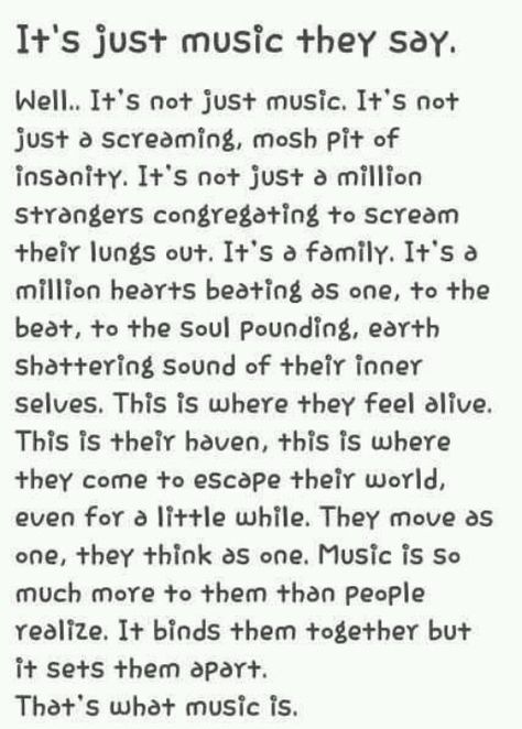 This is me Chloe saying this- >>This is true. For all my friends who think music is amazing and means so much to them (its not amazing. Music. Is. Everything. It's literally everything. And no you don't understand what it's like to think about Music every second of the day, all night etc because this explains me and everyone thinks I'm a *I QUOTE control freak*and nobody understands a control freak.) Just Music, Emo Teen, Quotes Music, Army Family, Band Quotes, Music Is My Escape, Band Geek, I'm With The Band, Pierce The Veil